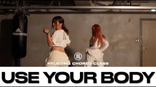 HYIJEONG CHOREO CLASS  Dreya MacUse Your Body  justjerkacademy [upl. by Nacim]