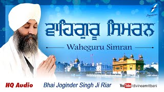 Waheguru Simran Bhai Joginder Singh Riar  Shabad Gurbani Kirtan Simran Live  Waheguru Jaap [upl. by Randolf]