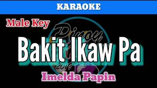 Bakit Ikaw Pa by Imelda Papin Kaaoke  Male Key [upl. by Nairdad]