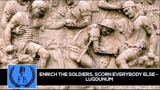 Enrich the Soldiers Scorn Everybody Else Lugdunum Roman Civil Wars [upl. by Nyrhtak204]