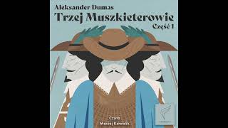 Aleksander Dumas  Trzej muszkieterowie część 1 audiobook  Czyta Maciej Kowalik [upl. by Parke170]