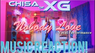 FANTASTIC🎤💖Chisa of XG  Nobody Love Vocal Performance Music Reaction🔥 [upl. by Azyl]