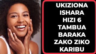 UKIZIONA ISHARA HIZI 6 TAMBUA BARAKA ZAKO ZIKO NJIANI [upl. by Ednew]