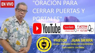 N°249 quot ORACION PARA CERRAR PUERTAS Y PORTALESquot PASTOR JUAN SIERRRA TAFUR [upl. by Bernj922]