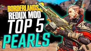 MY TOP 5 PEARLESCENTS in Borderlands 3 Redux Mod [upl. by Eitsyrc375]