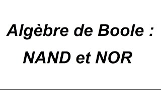 Algèbre de Boole  écrire une expression uniquement avec des NAND et des NOR [upl. by Braca]