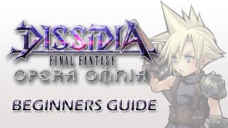 ULTIMATE DISSIDIA OPERA OMNIA BEGINNER’S GUIDE 2022 DFFOO [upl. by Zelikow]