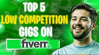 5 Unknown Low Competition Fiverr Gigs to Earn 1000 in 2024  High Demand With Quick Orders [upl. by Nora]