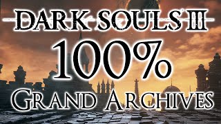 Dark Souls 3 100 Walkthrough 15 Grand Archives All Items amp Secrets [upl. by Sandro]