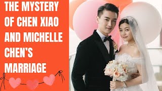 The Mystery of Chen Xiao and Michelle Chen’s Marriage [upl. by Parthena]