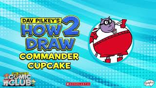 How 2 Draw Commander Cupcake  Dav Pilkeys Epic Comic Club [upl. by Nilkoorb]