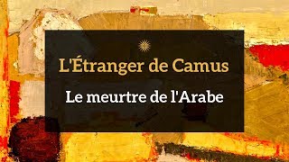 LECTURE LÉtranger de Camus  le meurtre de lArabe [upl. by Rosalee]