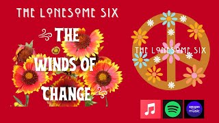 The Winds of Change Official Music Video by The Lonesome Six [upl. by Egdamlat89]