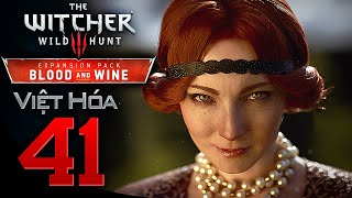 The Witcher 3 Wild Hunt Tập 41 Bí Mật Của Orianna  DLC Blood And Wine  Việt Hóa [upl. by Arvie]