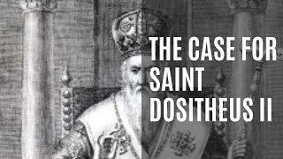 The Case for Saint Dositheus II of Jerusalem with Kaleb of Atlanta [upl. by Ahcim]