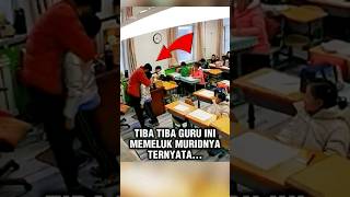 Tiba Tiba Guru ini Memeluk Muridnya Dan Mengejutkan Semua Siswa [upl. by Dixie]