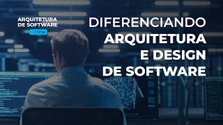 Diferenciando arquitetura e design de software [upl. by Jacquetta]