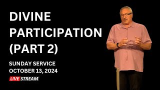 Divine Participation Part 2  Galen Gingerich  October 13 2024 [upl. by Patrick]