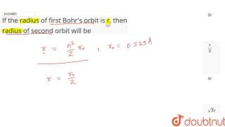 If the radius of first Bohr\s orbit is r then radius of second orbit will be [upl. by Eniak]