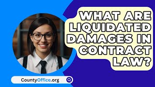 What Are Liquidated Damages In Contract Law  CountyOfficeorg [upl. by Zoarah]