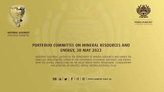 Portfolio Committee on Mineral Resources and Energy 30 May 2023 [upl. by Evanthe]