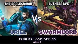 FORGECLASH SERIES episode 5 Swarmlord vs Uriel Ventris Bjthebrave vs The Ecclesiarch [upl. by Bopp]