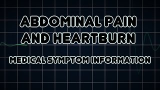 Abdominal pain and Heartburn Medical Symptom [upl. by Ennayelhsa]