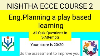 NISHTHA 40 ECCE COURSE 2 Planning a play based learning Quiz Answers of 3 attempt [upl. by Orfinger873]