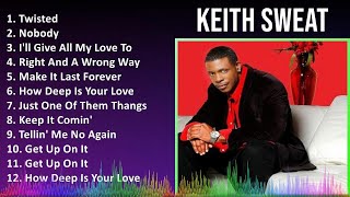 Keith Sweat 2024 MIX Playlist  Twisted Nobody Ill Give All My Love To You Right And A Wrong [upl. by Elbon]