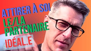 Comment attirer à soi le la partenaire idéale [upl. by Grim]