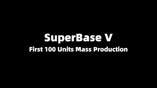 SuperBase V  First 100 Units Mass Production [upl. by Odarbil]