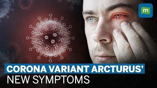 Coronavirus Variant Arcturus What Are Its New Symptoms  Omicron XBB116 Variant Explained [upl. by Boucher925]