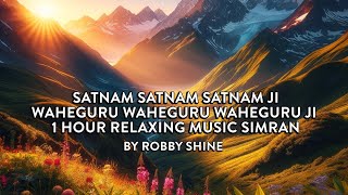 Satnam Satnam Satnam Ji Waheguru Waheguru Waheguru Ji II 1 Hour Relaxing Music Simran music song [upl. by Joshia984]