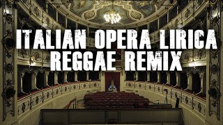 ITALIAN OPERA LIRICA REGGAE REMIX feat Puccini Verdi Donizetti Rossini  PastaGrooves13 [upl. by Paryavi]