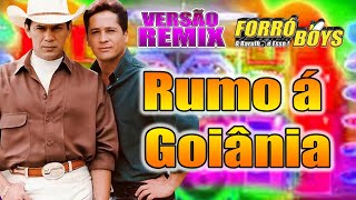 RUMO A GOIANIA  LEANDRO E LEONARDO  VERSÃO REMIX FORRÓ BOYS [upl. by Halil850]