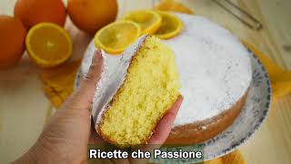 Torta allarancia più soffice al mondo  Ricette che Passione [upl. by Rugen]