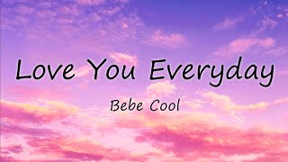 Bebe Cool  Love You Everyday Lyrics [upl. by Letitia909]