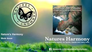 Natures Harmony  Shule Aroon [upl. by Dianthe513]