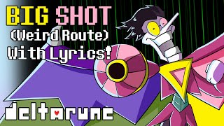 Big Shot Weird Route With Lyrics  Deltarune [upl. by Schaeffer]