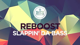 Reboost  Slappin´ da Bass [upl. by Otrebtuc261]