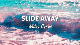 SLIDE AWAY by Miley Cyrus Lyric Video [upl. by Strephonn]