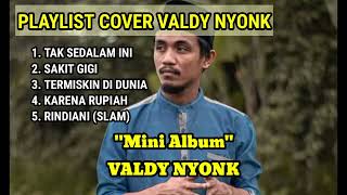 Cover Valdy Nyonk  Tak Sedalam Ini  Valdy Nyonk  Mini Album [upl. by Fitzhugh]