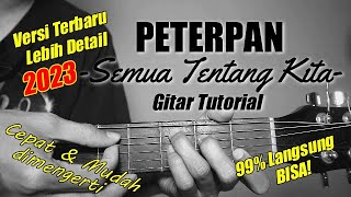 Gitar Tutorial SEMUA TENTANG KITA  PETERPAN Petikan Intro Versi Terbaru 2023 Mudah dimengerti [upl. by Nylazor]