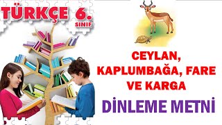 Ceylan kaplumbağa Fare ve Karga Dinleme metni 6Sınıf Türkçe Ders Kitabı [upl. by Desirae]