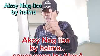 Akoy Nag iisa by Haima cover by AlexA Vlog [upl. by Charleton]