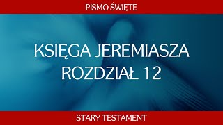 Księga Jeremiasza  Rozdział 12 [upl. by Luahs]