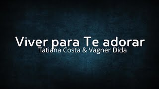 Viver para Te adorar Playback  Tatiana Costa amp Vagner Dida [upl. by Adalbert]