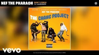 Nef The Pharaoh  Dont Stress Audio ft Caleborate [upl. by Shanie]