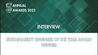 CIBSE UAE Awards 2023  Interview  Winner  Sustainability engineer of the year [upl. by Esor522]