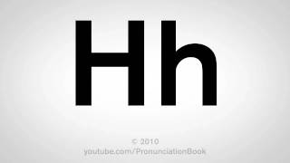 Basic English How to Pronounce the Letter H [upl. by Stearne]